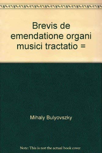 Brevis de Emendatione Organi Musici Tractatio. Kurze Vorstellung von Verbesserung des Orgelwerkes.