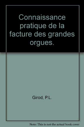 Connaissance Pratique De La Facture Des Grandes Orgues. Facsimiles Of Rare Books On Organs And Or...