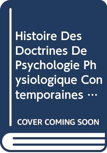 Beispielbild fr Histoire des doctrines de psychologie physiologique contemporaines. Les fonctions du cerveau. Doctrienes de l cole de Strasbourg, doctrines de l cole iltalienne. zum Verkauf von Kloof Booksellers & Scientia Verlag