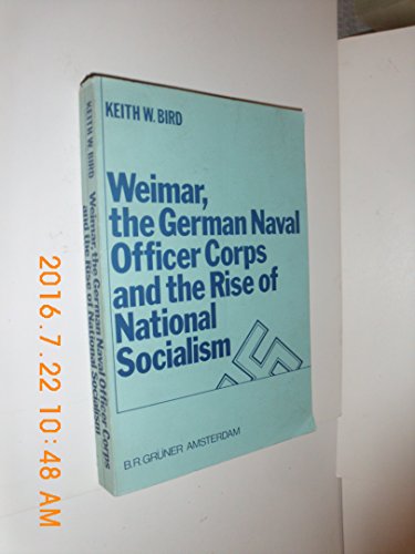 Weimar, the German naval officer corps and the rise of national socialism (9789060320945) by Bird, Keith W