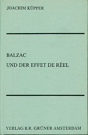 Balzac und der Effet de réel: eine Untersuchung anhand der Textstufen des Colonel Chabert und des Curé de village. Beihefte zu Poetica; Heft 17 - Küpper, Joachim