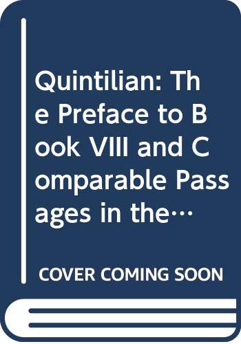 Beispielbild fr Quintilian: The preface to Book VIII and the comparable Passages in the Institutio Oratoria zum Verkauf von mountain