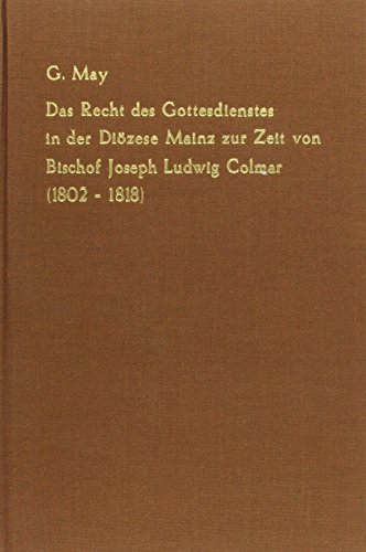 9789060322895: Das Recht des Gottesdienstes in der Dizese Mainz zur Zeit von Bischhof Joseph Ludwig Colmar (1802–1818): Bd. 1 (Kanonistische Studien und Texte) (German Edition)