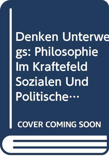 9789060323175: Denken Unterwegs: Philosophie Im Kraftefeld Sozialen Und Politischen Engagements : Festschrift Fur Heinz Kimmerle Zu Seinem 60 : Geburstag (Schriften ... der differenz, Volume 4) (German Edition)