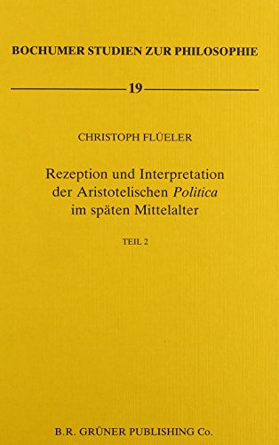 9789060323366: Rezeption und Interpretation der Aristotelischen Politica im spten Mittelalter: 2. Teil: 19:2 (Bochumer Studien zur Philosophie)