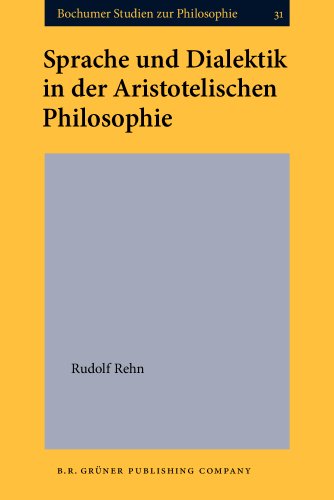 Sprache und Dialektik in der Aristotelischen Philosophie.; (Bochumer Studien zur Philosophie, Ban...