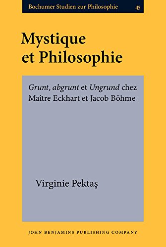 9789060323762: Mystique et Philosophie: Grunt, abgrunt et Ungrund chez Matre Eckhart et Jacob Bhme: Grunt, Abgrunt Et Ungrund Chez Maitre ... Bohme (Bochumer Studien zur Philosophie)