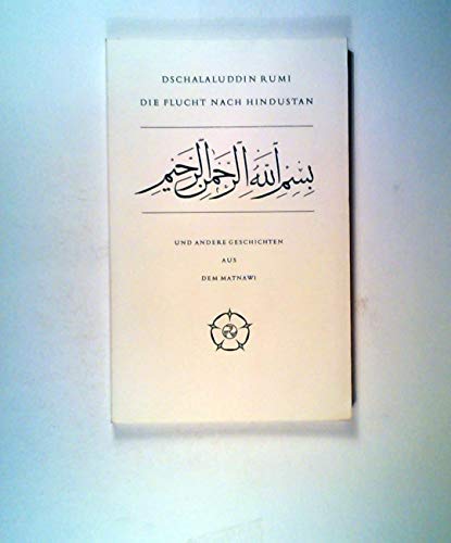 Imagen de archivo de Die Flucht nach Hindustan und andere Geschichten aus dem Mathnawi. a la venta por Kloof Booksellers & Scientia Verlag