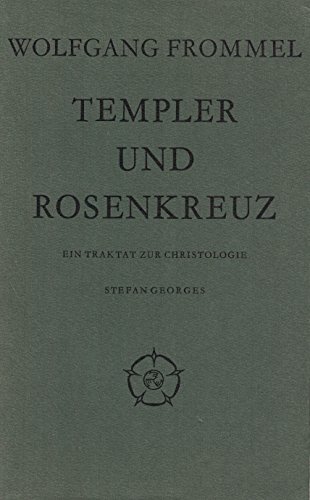 Templer und Rosenkreuz. Ein Traktat zur Christologie Stefan Georges. - Frommel, Wolfgang