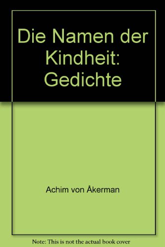 Beispielbild fr Die Namen der Kindheit : Gedichte. zum Verkauf von Kloof Booksellers & Scientia Verlag