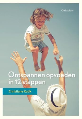 Stock image for Ontspannen opvoeden in 12 stappen for sale by Revaluation Books