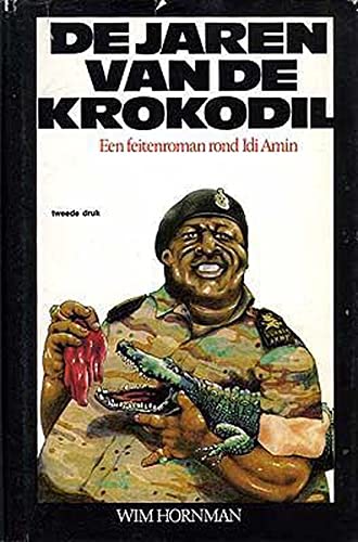 9789060450109: De jaren van de krokodil: Een feitenroman rond Idi Amin