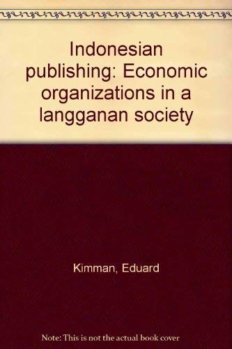 Stock image for Indonesian publishing: Economic organizations in a langganan society for sale by Priceless Books