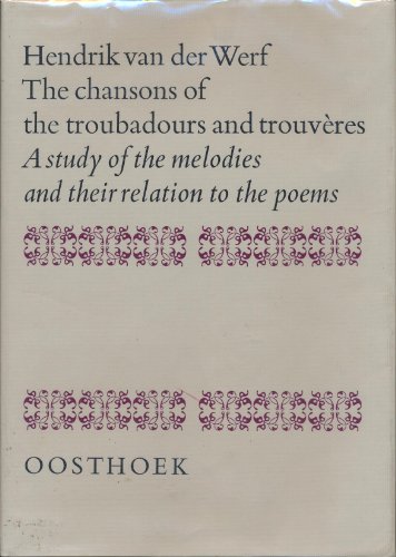 Imagen de archivo de The Chansons of the Troubadours and Trouveres: A Study of the Melodies and Their Relation to the Poems a la venta por Stony Hill Books