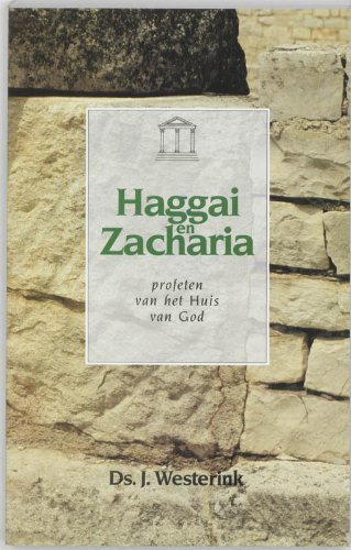 Haggai en Zacharia, profeten van het huis van God - WESTERINK, J.