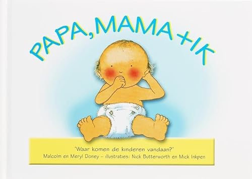 Stock image for Papa, mama + ik: waar komen de kinderen vandaan? for sale by Orbiting Books