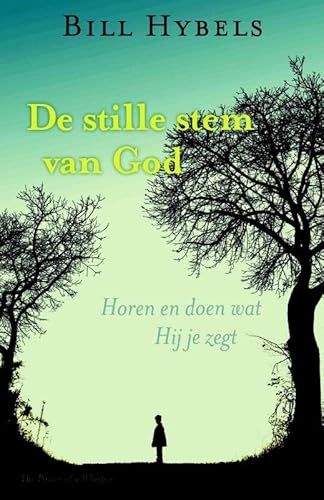 De Stille stem van God. Horen en doen wat Hij je zegt - Hybels, Bill