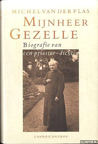 Mijnheer Gezelle: Biografie Van Een Priester-Dichter (1830-1899)