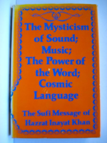 Beispielbild fr Mysticism of Sound: Music: the Power of the Word: Cosmic Language The Sufi Message Of Hasrat Inayat Khan zum Verkauf von Syber's Books