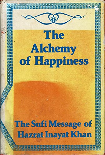 Beispielbild fr The Sufi Message of Hazrat Inayat Khan (Volume VI) The Alchemy of Happiness zum Verkauf von Voyageur Book Shop