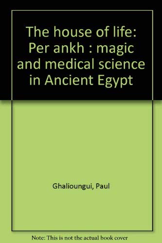 Beispielbild fr The House of Life Per Ankh. Magic and medical science in ancient Egypt. zum Verkauf von Librairie Le Trait d'Union sarl.