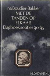 Met de tanden op elkaar. Dagboeknotities '40-'45.