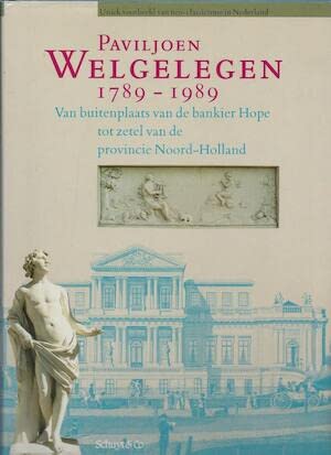 9789060972496: Paviljoen Welgelegen 1789-1989: Van buitenplaats van de bankier Hope tot zetel van de provincie Noord-Holland