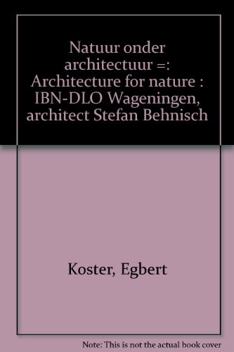 Stock image for Natuur onder architectuur/ Architecture for nature ; INB-DLO Wageningen ; Architect Stefan Behnisch for sale by Availing Books
