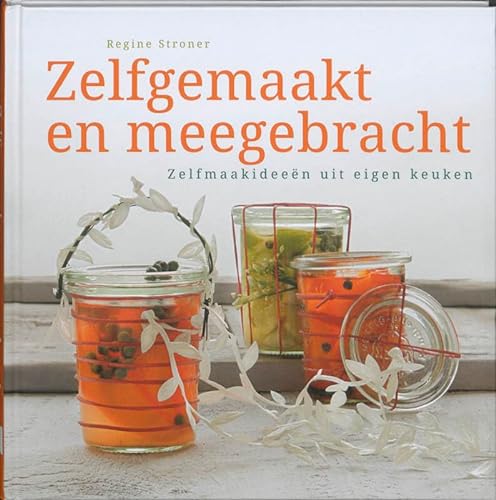 Stock image for Zelfgemaakt en meegebracht: zelfmaakideen uit eigen keuken for sale by medimops