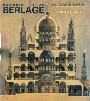 Hendrick Petrus Berlage: Het Complete Werk. German Language Ed.