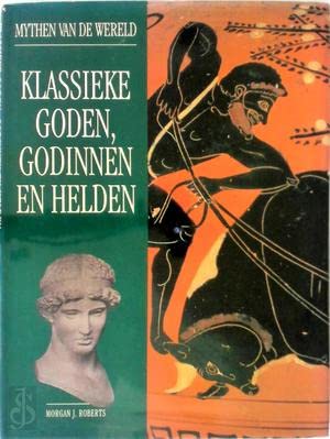 Imagen de archivo de MYTHEN VAN DE WERELD - KLASSIEKE GODEN, GODINNEN EN HELDEN a la venta por medimops