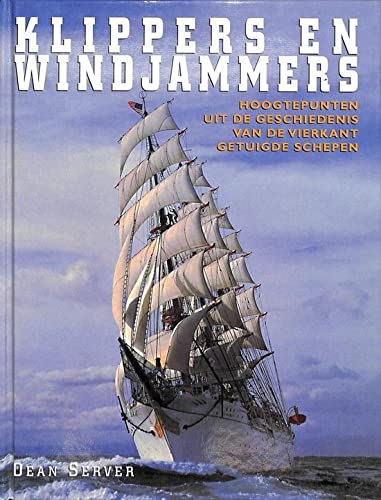 Stock image for Klippers en windjammers: hoogtepunten uit de geschiedenis van de vierkant getuigde schepen for sale by medimops
