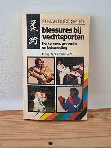 Stock image for Blessures bij vechtsporten. Herkennen, preventie en behandeling. Elmar budo sport. for sale by Erwin Antiquariaat