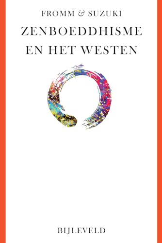 Zenboeddhisme en het Westen: oosterse en westerse wegen tot verlichting en inzicht - De Martino, Richard, Erich Fromm und Teitaro Suzuki Daisetz