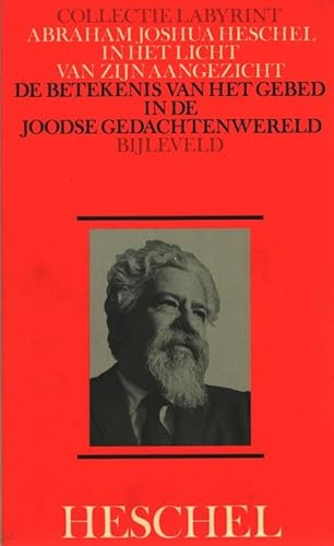 In het licht van zijn aangezicht ; de betekenis van het gebed in de Joodse gedachtenwereld - Joshua Heschel, Abraham