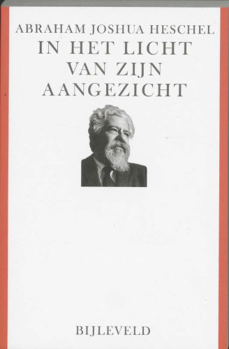 In het licht van zijn aangezicht. De betekenis van het gebed in de joodse gedachtenwereld - Heschel, Abraham Joshua