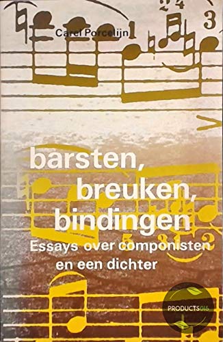 Beispielbild fr BARSTEN, BREUKEN, BINDINGEN - essays over componisten en een dichter zum Verkauf von FESTINA  LENTE  italiAntiquariaat