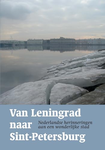 Stock image for Van Leningrad naar Sint-Petersburg: Nederlandse herinneringen aan een wonderlijke stad for sale by Revaluation Books