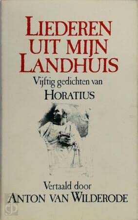 Beispielbild fr Liederen uit mijn lanhuis; vijftig gedichten van Horatius vertaald door Anton van Wilderode. zum Verkauf von AUSONE
