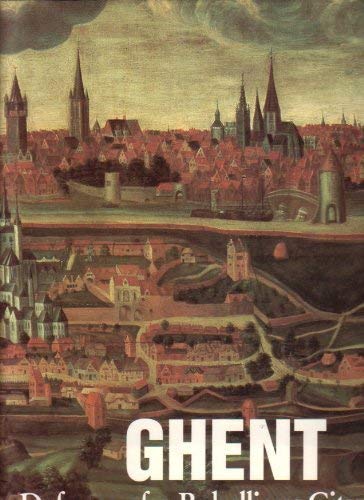 Stock image for Ghent - In Defence of a Rebellious City. History, Art, Culture. for sale by Jeff Stark