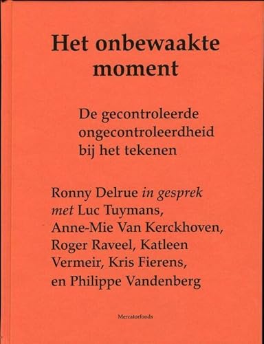 9789061532378: Ronny Delrue. Het onbewaakte moment: de gecontrole