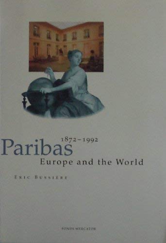 Imagen de archivo de Paribas 1872-1992: Europe and the world a la venta por AwesomeBooks