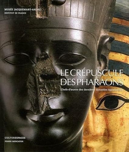 Stock image for Le Crpuscule des Pharaons : Chefs-d'oeuvre des dernires dynasties gyptiennes for sale by Achbarer