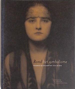 Stock image for Rond het symbolisme / fotografie en schilderkunst in de 19e eeuw for sale by Louis Tinner Bookshop