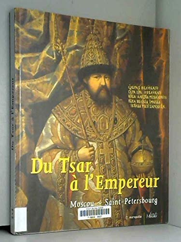 Imagen de archivo de Du Tsar  l'Empereur, Moscou - Saint-Petersbourg. Europalia Russia. a la venta por AUSONE