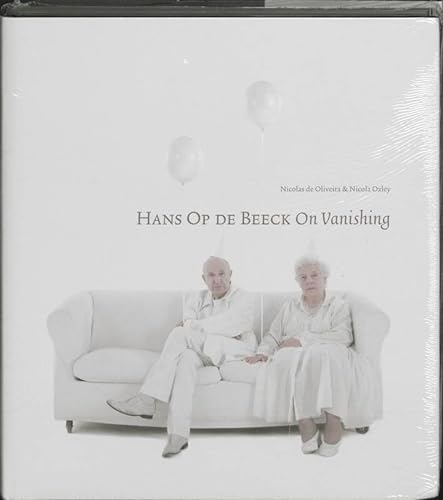 Hans Op de Beeck: On Vanishing (9789061537113) by Nicolas De Oliveira; Nicola Oxley; Hans Op De Beeck