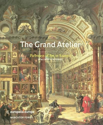 9789061537885: The Grand Atelier: Pathways of Art in Europe (5- 18th century)