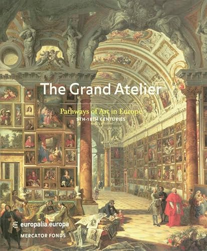 Imagen de archivo de The Grand Atelier: Pathways of Art in Europe (5- 18th century) a la venta por WorldofBooks