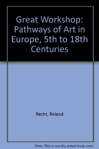 Great Workshop: Pathways of Art in Europe, 5th to 18th Centuries (9789061538042) by Recht, Roland