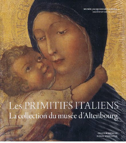 Stock image for De Sienne a Florence. Les Primitifs Italiens. La Collection du Musee d'Altenbourg (French edition) for sale by Erika Wallington 